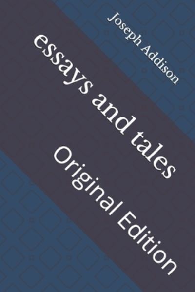 Essays and Tales - Joseph Addison - Autre - Independently Published - 9798736796946 - 16 avril 2021