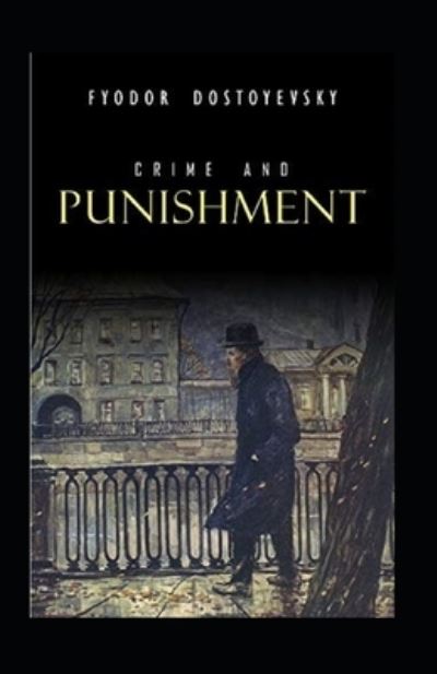 Crime and Punishment Annotated - Fyodor Mikhailovich Dostoyevsky - Books - Amazon Digital Services LLC - KDP Print  - 9798737249946 - April 13, 2021