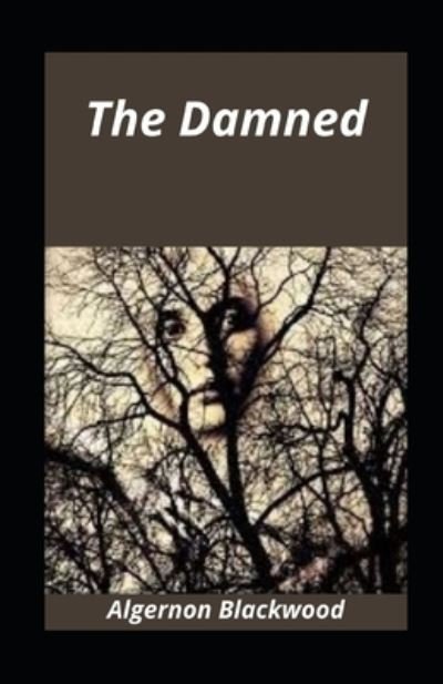 Cover for Algernon Blackwood · The Damned illustrated (Pocketbok) (2021)