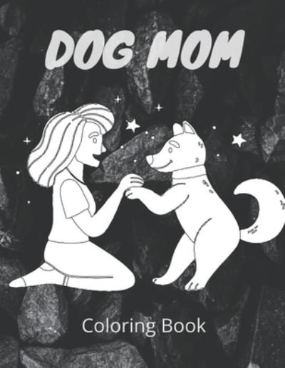 Cover for Af Book Publisher · Dog Mom Coloring Book: dog mom quotes coloring book (Paperback Book) (2021)