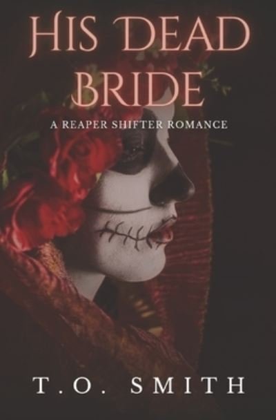 Cover for T O Smith · His Dead Bride: A Reaper Shifter Romance (Paperback Book) (2021)