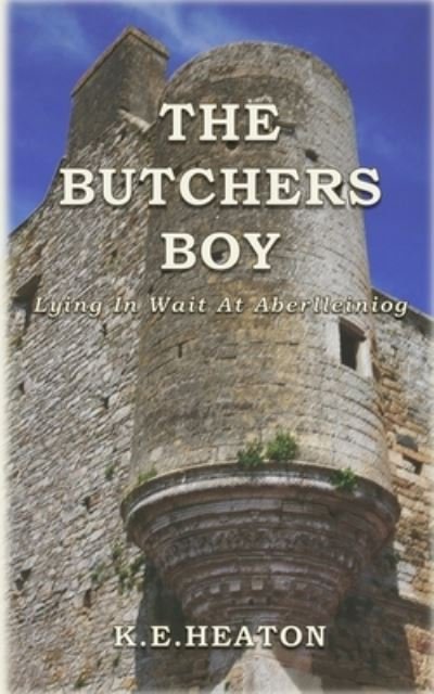 Cover for K E Heaton · The Butchers Boy: Lying In Wait At Aberlleiniog (Paperback Book) (2022)