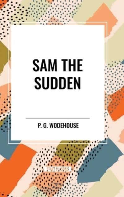 Cover for P G Wodehouse · Sam the Sudden (Hardcover bog) (2024)