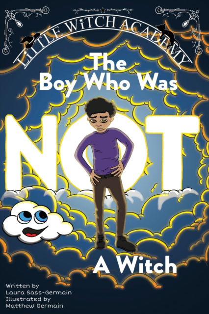 The Boy Who Was Not A Witch - Little Witch Academy - Laura Sass-Germain - Books - Read Furiously - 9798986119946 - September 27, 2022