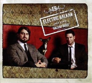 Cover for Electric Balkan Jazz Club · Balkan Dogs (CD) [Digipak] (2012)