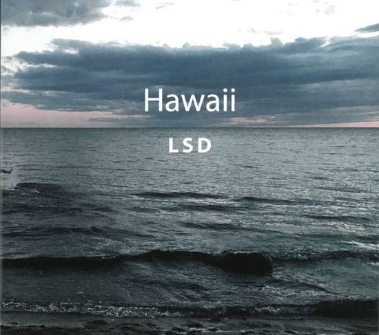 Hawaii - Lsd - Musiikki - PROPHONE - 0822359001947 - perjantai 9. marraskuuta 2018