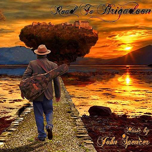 Road to Brigadoon - John Spencer - Muzyka - HairyLarryLand - 0885767100947 - 12 czerwca 2012