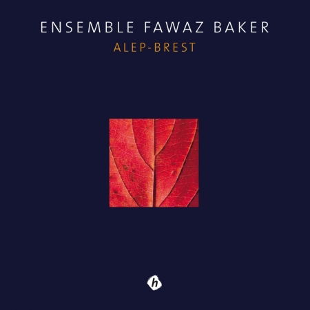 Cover for Ensemble Fawaz Baker · Alep-Brest (CD) (2019)