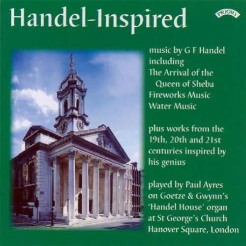 Handel - Inspired - The Organ Of St. Georges Church. Hanover Square. London - Paul Ayres - Musikk - PRIORY RECORDS - 5028612208947 - 11. mai 2018