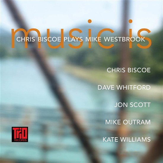 Cover for Chris Biscoe · Music Is - Chris Biscoe Plays Mike Westbrook (CD) (2022)