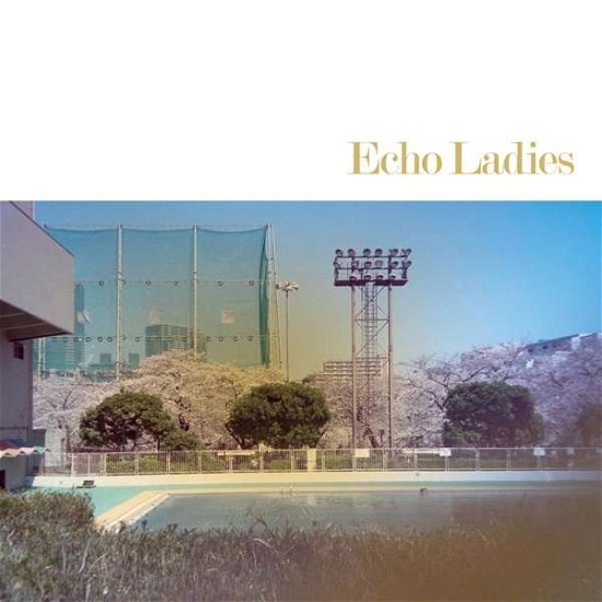 Cover for Echo Ladies (LP) [EP edition] (2018)