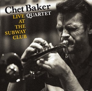 Cover for Chet Baker · Live at the Subway Club (CD) (2015)
