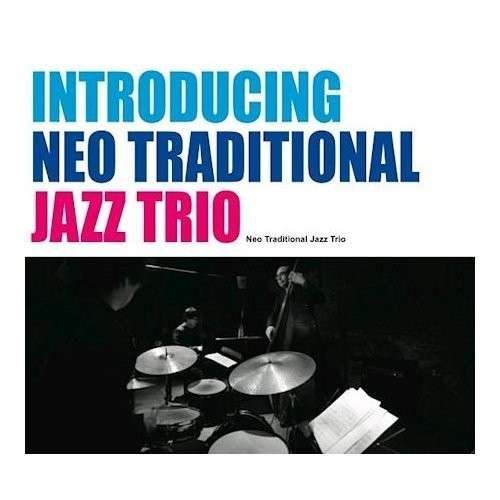 Cover for Neo Traditional Jazz Trio · Introducing Neo Traditional Jazz Trio (CD) (2011)