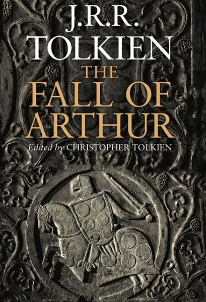 Cover for J. R. R. Tolkien · The Fall of Arthur (Hardcover bog) (2013)