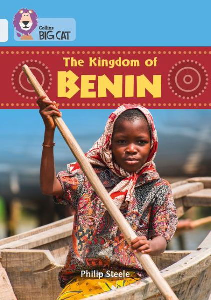 Cover for Philip Steele · The Kingdom of Benin: Band 17/Diamond - Collins Big Cat (Paperback Bog) (2015)