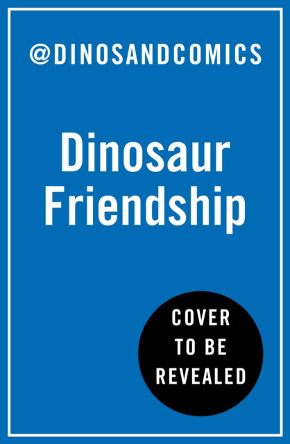 Dinosaur Friendship - James Stewart - Kirjat - HarperCollins Publishers - 9780008578947 - torstai 11. toukokuuta 2023