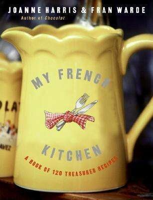 Cover for Joanne Harris · My French Kitchen: A Book of 120 Treasured Recipes (Pocketbok) [Reprint edition] (2006)