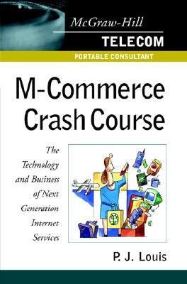 Cover for P. J. Louis · M-commerce Crash Course: the Technology and Business of Next Generation Internet Services (Taschenbuch) [1st edition] (2001)