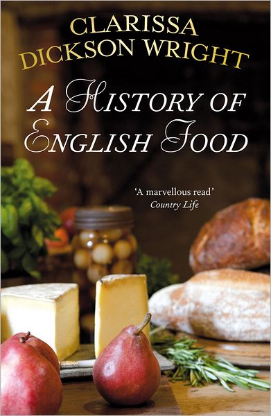 A History of English Food - Clarissa Dickson Wright - Książki - Cornerstone - 9780099514947 - 6 września 2012