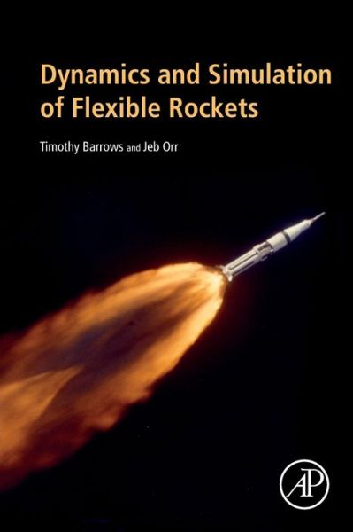 Cover for Barrows, Timothy M. (Ret. Principal Member Technical Staff, Draper Laboratory, Cambridge, MA, USA) · Dynamics and Simulation of Flexible Rockets (Paperback Book) (2020)