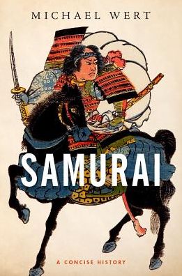 Cover for Wert, Michael (Associate Professor of East Asian History, Associate Professor of East Asian History, Marquette University) · Samurai: A Concise History (Hardcover bog) (2019)