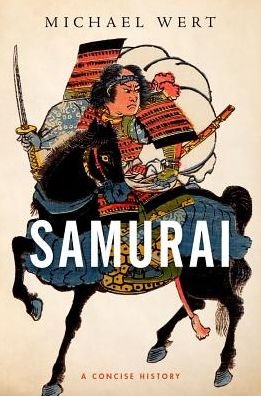 Cover for Wert, Michael (Associate Professor of East Asian History, Associate Professor of East Asian History, Marquette University) · Samurai: A Concise History (Hardcover Book) (2019)