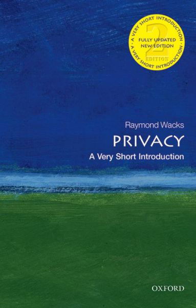 Privacy: A Very Short Introduction - Very Short Introductions - Wacks, Raymond (Emeritus Professor of Law and Legal Theory) - Książki - Oxford University Press - 9780198725947 - 26 marca 2015