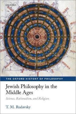 Cover for Rudavsky, T. M. (Professor of Philosophy, Professor of Philosophy, Ohio State University) · Jewish Philosophy in the Middle Ages: Science, Rationalism, and Religion - The Oxford History of Philosophy (Paperback Book) (2021)