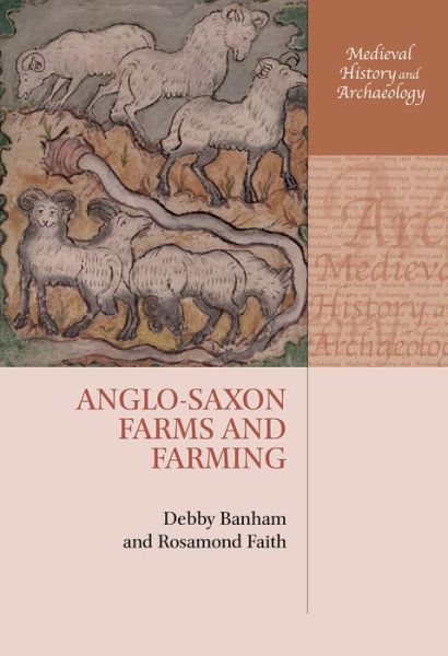 Cover for Banham, Debby (Affiliated Lecturer, Affiliated Lecturer, Dept of Anglo-Saxon, Norse and Celtic, University of Cambridge) · Anglo-Saxon Farms and Farming - Medieval History and Archaeology (Hardcover Book) (2014)