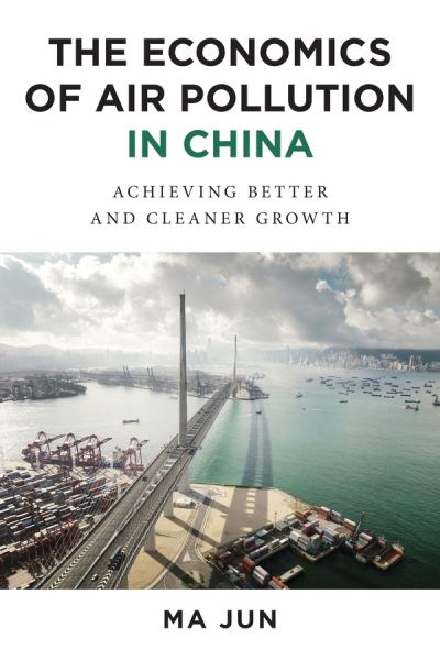 Cover for Jun Ma · The Economics of Air Pollution in China: Achieving Better and Cleaner Growth (Hardcover Book) (2016)