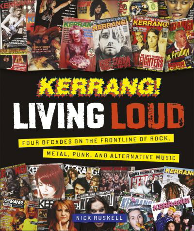 Cover for Kerrang! · Kerrang! Living Loud: Four Decades on the Frontline of Rock, Metal, Punk, and Alternative Music (Innbunden bok) (2023)