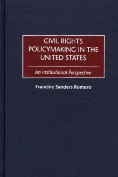 Cover for Francine Romero · Civil Rights Policymaking in the United States: An Institutional Perspective (Hardcover Book) (2002)