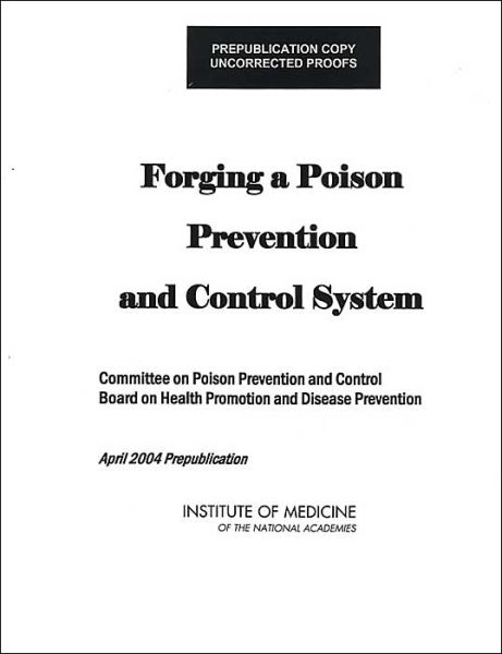 Cover for Institute of Medicine · Forging a Poison Prevention and Control System (Hardcover Book) (2004)