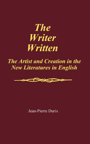 Cover for Jean Pierre Durix · The Writer Written: The Artist and Creation in the New Literatures in English (Hardcover Book) (1987)