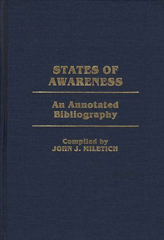 Cover for John J. Miletich · States of Awareness: An Annotated Bibliography - Bibliographies and Indexes in Psychology (Hardcover Book) [Annotated edition] (1988)