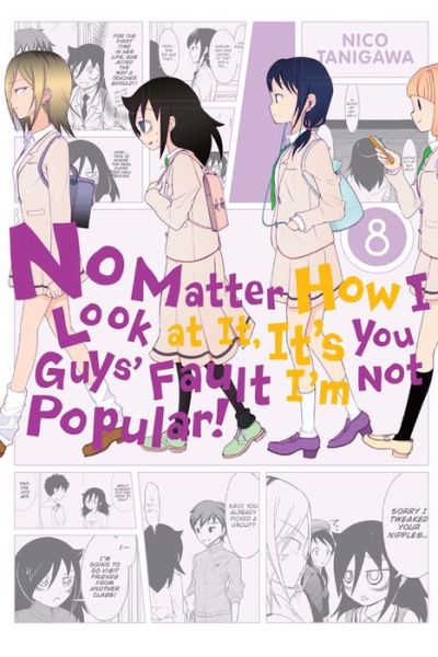 No Matter How I Look At It, It's You Guys' Fault I'm Not Popular, Vol. 8 - Nico Tanigawa - Books - Little, Brown & Company - 9780316314947 - March 22, 2016