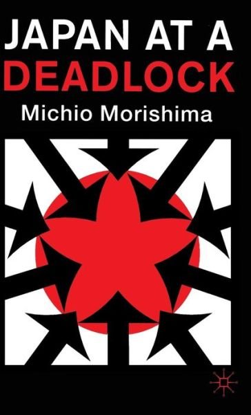 Japan at a Deadlock - Michio Morishima - Libros - Palgrave Macmillan - 9780333748947 - 22 de agosto de 2000