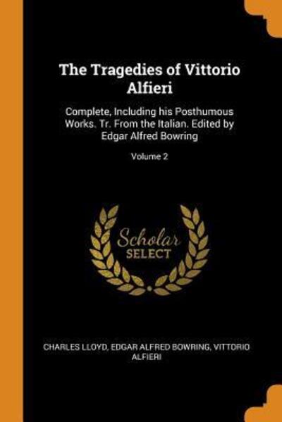 The Tragedies of Vittorio Alfieri - Charles Lloyd - Kirjat - Franklin Classics - 9780342744947 - lauantai 13. lokakuuta 2018