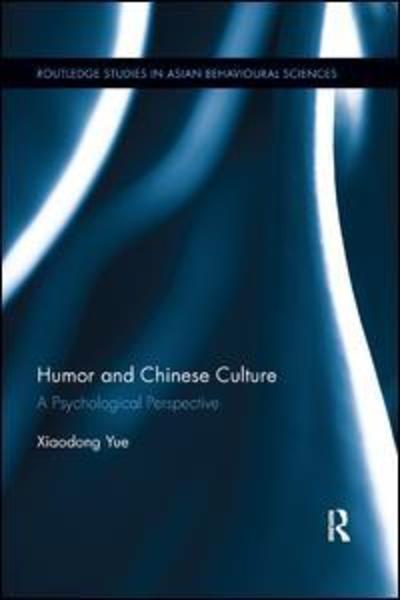 Cover for Yue, Xiaodong (Capital Normal University, China) · Humor and Chinese Culture: A Psychological Perspective - Routledge Studies in Asian Behavioural Sciences (Paperback Book) (2019)