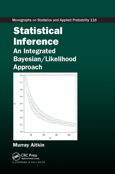 Cover for Aitkin, Murray (University of Melbourne, Australia) · Statistical Inference: An Integrated Bayesian / Likelihood Approach (Pocketbok) (2019)