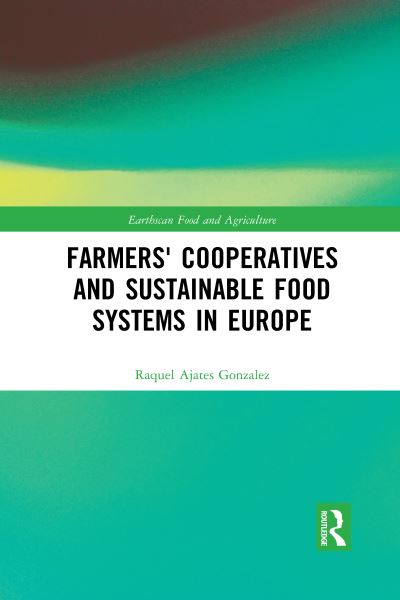 Cover for Ajates Gonzalez, Raquel (University of Dundee, UK) · Farmers' Cooperatives and Sustainable Food Systems in Europe - Earthscan Food and Agriculture (Paperback Book) (2021)