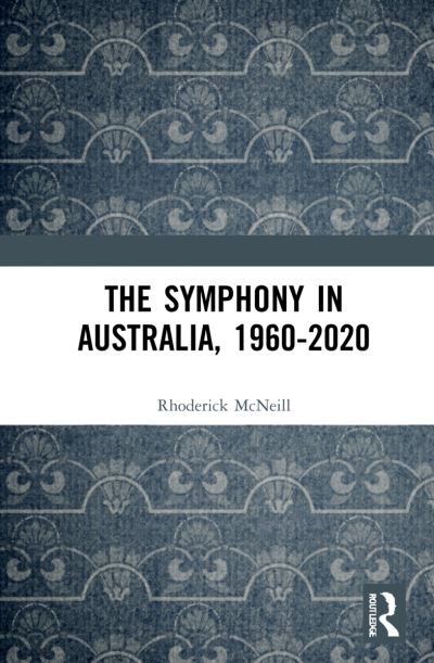 Cover for Rhoderick McNeill · The Symphony in Australia, 1960-2020 (Paperback Book) (2024)