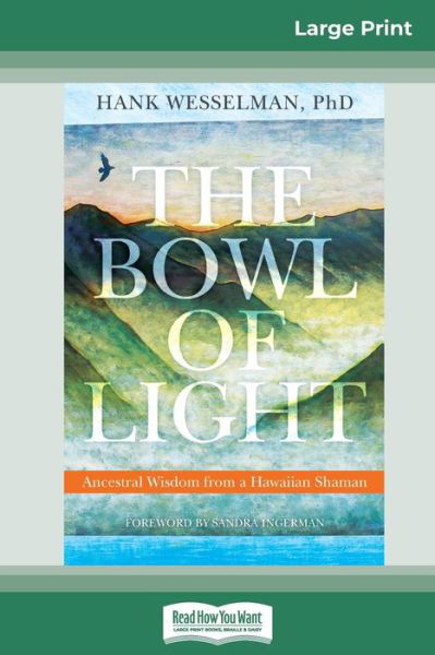 Cover for Hank Wesselman · The Bowl of Light Ancestral Wisdom from a Hawaiian Shaman (Paperback Book) (2011)