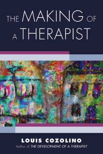 Cover for Cozolino, Louis (Pepperdine University) · The Making of a Therapist: A Practical Guide for the Inner Journey - Norton Series on Interpersonal Neurobiology (Pocketbok) (2021)