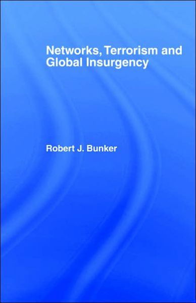 Cover for R J Bunker · Networks, Terrorism and Global Insurgency (Pocketbok) [New edition] (2005)
