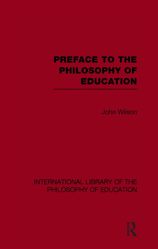 Cover for John Wilson · Preface to the philosophy of education (International Library of the Philosophy of Education Volume 24) (Paperback Bog) (2012)