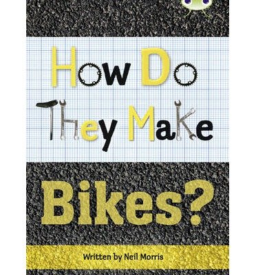 Cover for Neil Morris · Bug Club Independent Non Fiction Year 4 Grey A How Do They Make ... Bikes - BUG CLUB (Paperback Book) (2013)