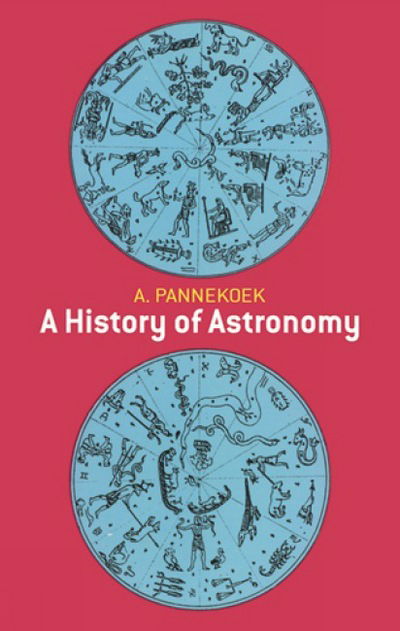 Cover for A. Pannekoek · A History of Astronomy - Dover Books on Astronomy (Paperback Book) [New edition] (2003)