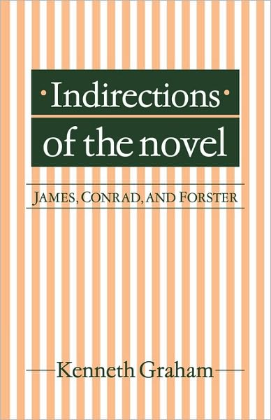 Cover for Kenneth Graham · Indirections of the Novel: James, Conrad, and Forster (Paperback Book) (2010)