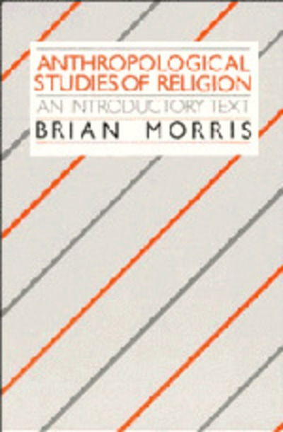 Cover for Brian Morris · Anthropological Studies of Religion: An Introductory Text (Hardcover Book) (1987)